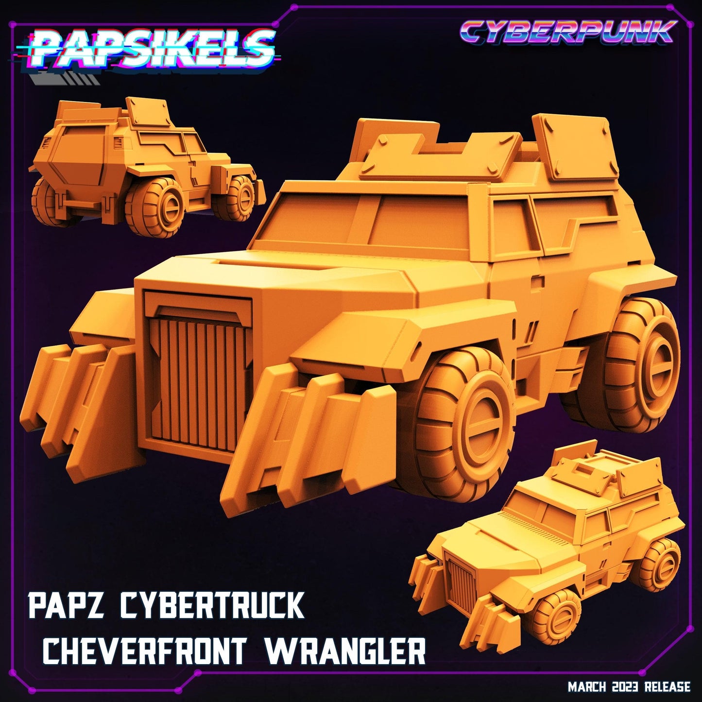 3D Printed Papsikels - Papz Cybertruck Cheverfront Wrangler March 2023 Cyberpunk - 28mm 32mm - 3D Printing Boss 