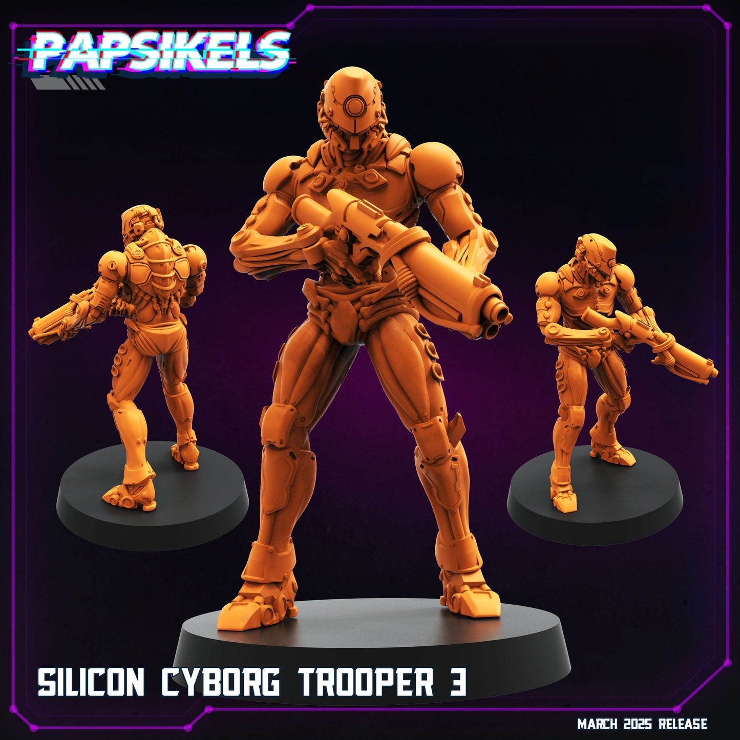 3D Printed Papsikels Silicon Cyborg Troopers MARCH 2025 CYBERPUNK 28mm 32mm - 3D Printing Boss 